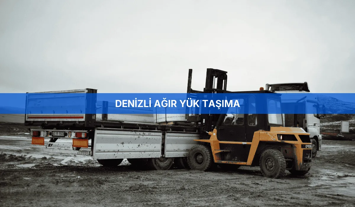 Denizli Ağır Yük Taşıma