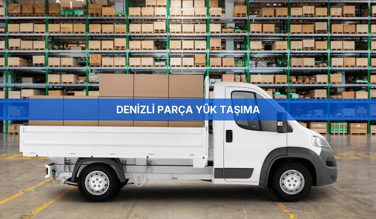 Denizli Parça Yük Taşıma